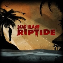 Dead Island Riptide