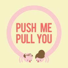 Push Me Pull You